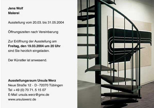 Jens Wolf - Ausstellungsraum Ursula Werz Neue Str.12 D- 72070 Tübingen Tel. 0049 07071-51507 ursula.werz@gmx.de